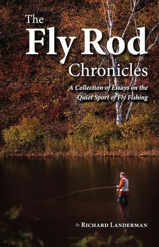 The Fly Rod Chronicles - A Collection of Essays on the Quiet Sport of Fly Fishing - Paperback