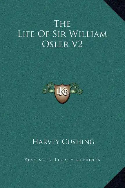 The Life of Sir William Osler V2 - Hardcover
