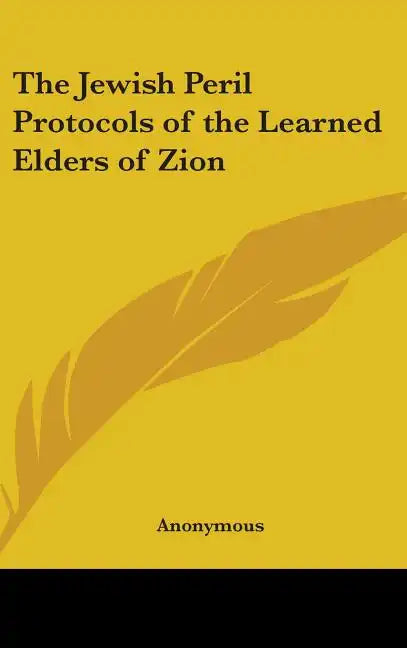 The Jewish Peril Protocols of the Learned Elders of Zion - Hardcover