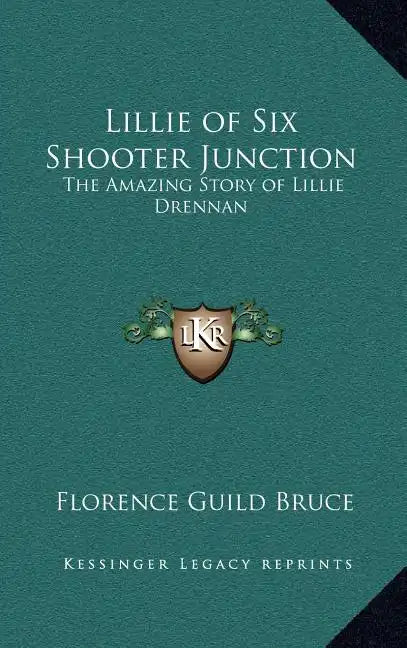 Lillie of Six Shooter Junction: The Amazing Story of Lillie Drennan - Hardcover