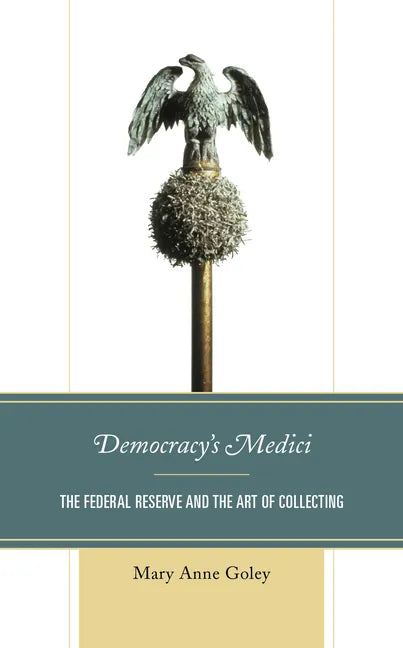 Democracy's Medici: The Federal Reserve and the Art of Collecting - Paperback