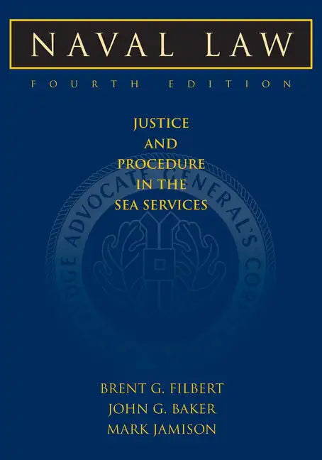 Naval Law, 4th Edition: Justice and Procedure in the Sea Services - Hardcover