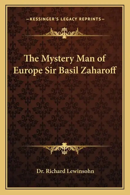 The Mystery Man of Europe Sir Basil Zaharoff - Paperback
