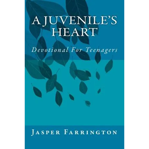 A Juvenile's Heart: Devotional For Teenagers - Paperback