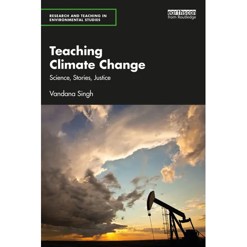 Teaching Climate Change: Science, Stories, Justice - Paperback