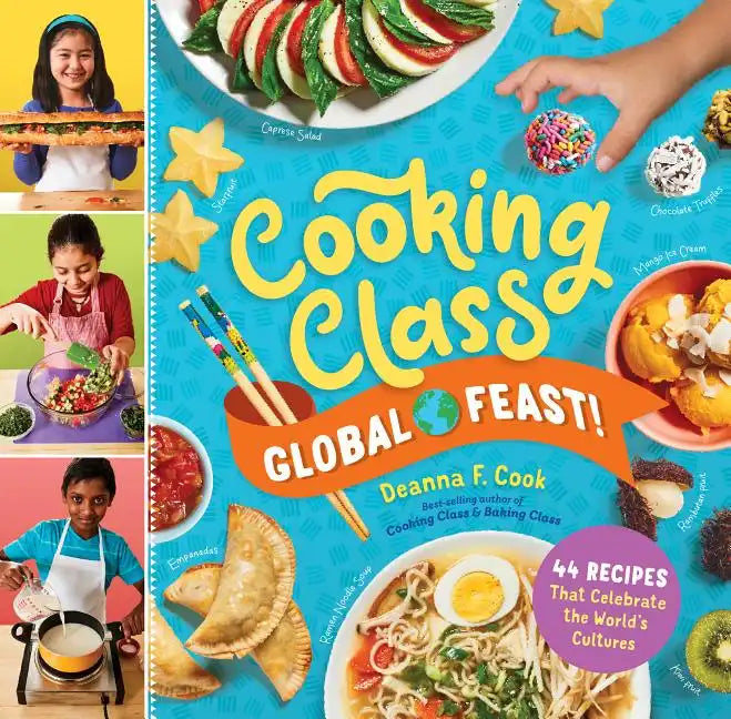 Cooking Class Global Feast!: 44 Recipes That Celebrate the World's Cultures - Spiral