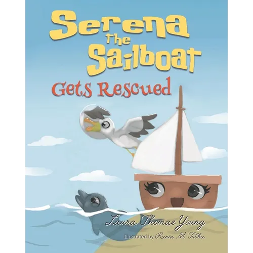 Serena the Sailboat Gets Rescued: A Delightful Children's Picture Book for Ages 3-5 - Paperback