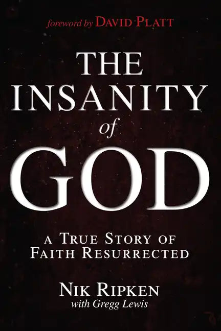The Insanity of God: A True Story of Faith Resurrected - Paperback