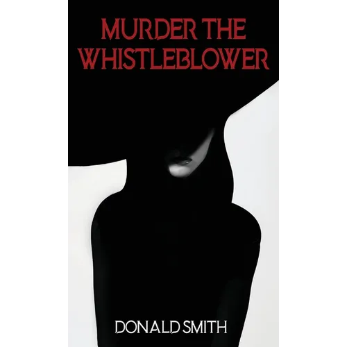 Murder the Whistleblower - Hardcover