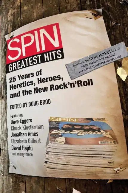 Spin Greatest Hits: 25 Years of Heretics, Heroes, and the New Rock 'n' Roll - Paperback