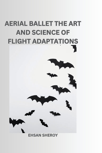 Aerial Ballet: The Art and Science of Flight Adaptations - Paperback