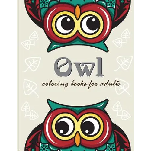 Owl coloring books for adults: Owl coloring books for adults ( An Owl Coloring Book for Adults and Kids ) - Paperback