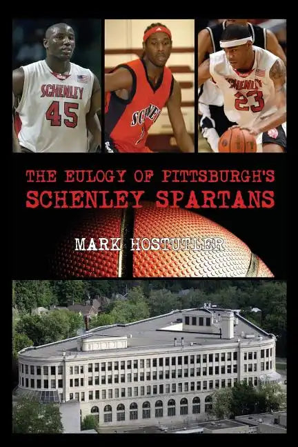 The Eulogy of Pittsburgh's Schenley Spartans - Paperback