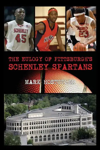 The Eulogy of Pittsburgh's Schenley Spartans - Paperback