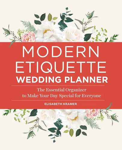 Modern Etiquette Wedding Planner: The Essential Organizer to Make Your Day Special for Everyone - Paperback