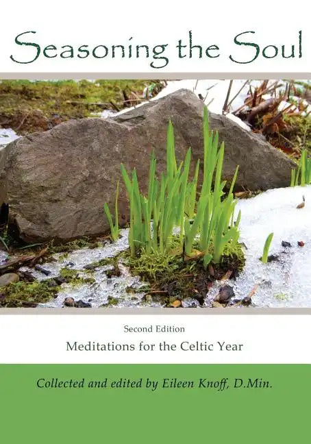 Seasoning the Soul: Second Edition: Meditations on the Celtic Year - Paperback