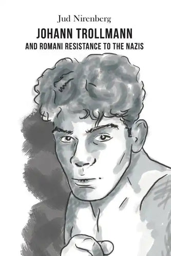 Johann Trollmann and Romani Resistance to the Nazis - Paperback