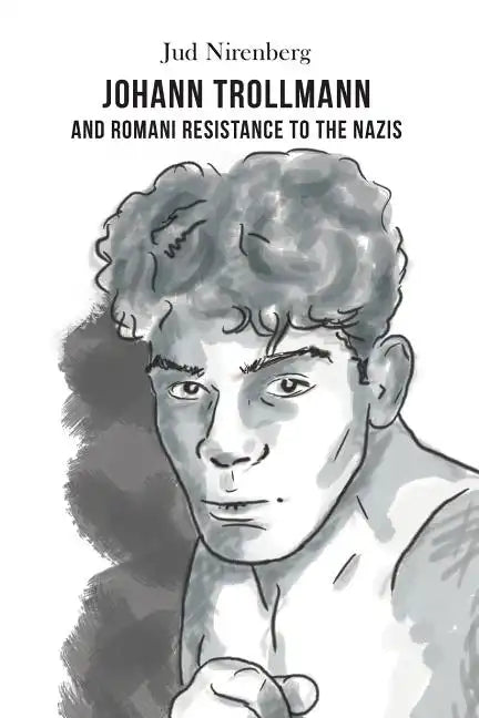 Johann Trollmann and Romani Resistance to the Nazis - Paperback