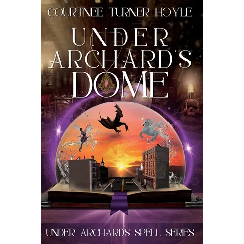 Under Archard's Dome: Under Archard's Spell Series, Book 1 - Paperback