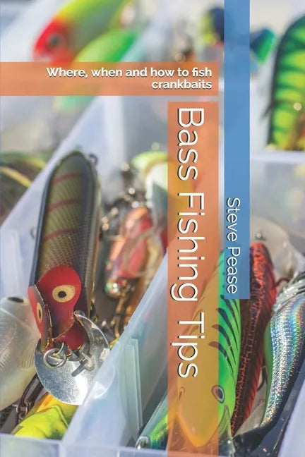 Bass Fishing Tips: Where, when and how to fish crankbaits - Paperback