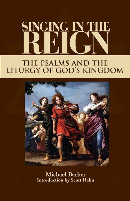 Singing in the Reign: The Psalms and the Liturgy of God's Kingdom - Paperback