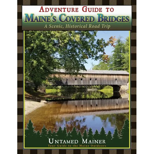 Adventure Guide to Maine's Historic Covered Bridges - Paperback