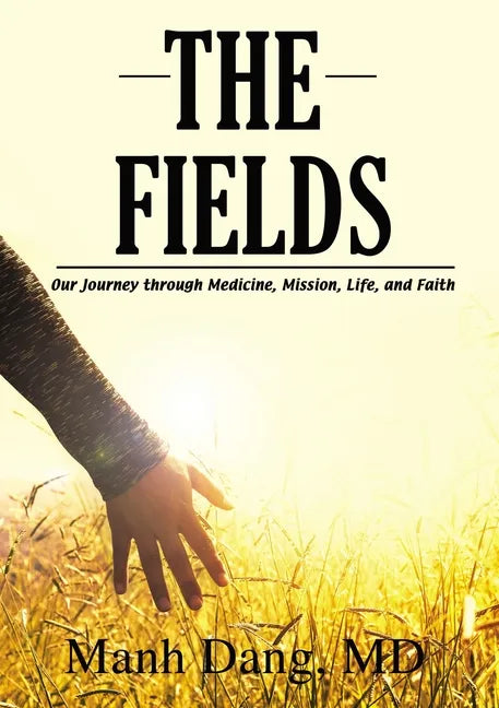 The Fields: Our Journey through Medicine, Mission, Life, and Faith - Paperback