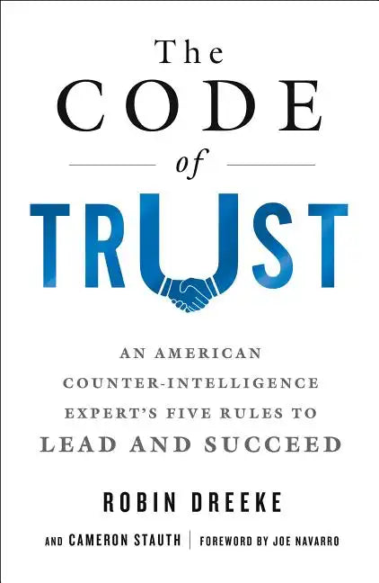 The Code of Trust: An American Counterintelligence Expert's Five Rules to Lead and Succeed - Paperback