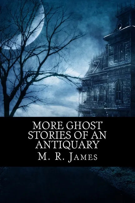 More Ghost Stories of an Antiquary - Paperback