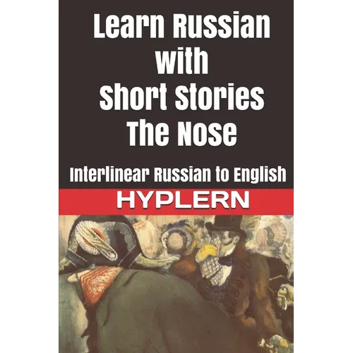 Learn Russian with Short Stories: The Nose: Interlinear Russian to English - Paperback