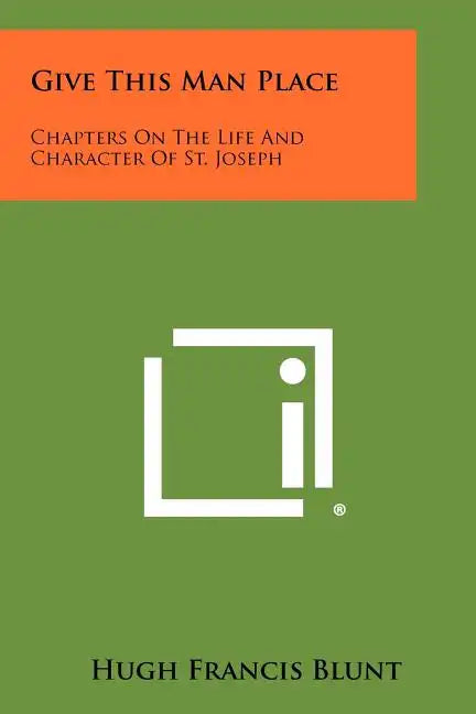 Give This Man Place: Chapters On The Life And Character Of St. Joseph - Paperback