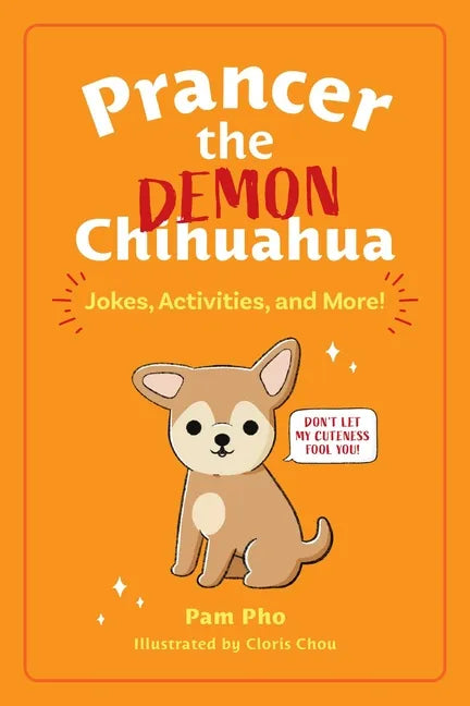 Prancer the Demon Chihuahua: Jokes, Activities, and More! Volume 1 - Paperback