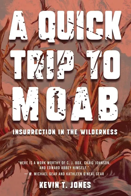 A Quick Trip to Moab: Insurrection in the Wilderness: Insurrection in the Wilderness - Paperback