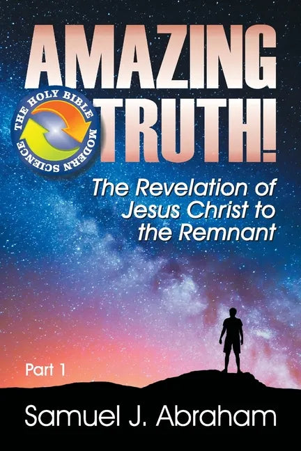 Amazing Truth!: The Revelation of Jesus Christ to the Remnant - Paperback