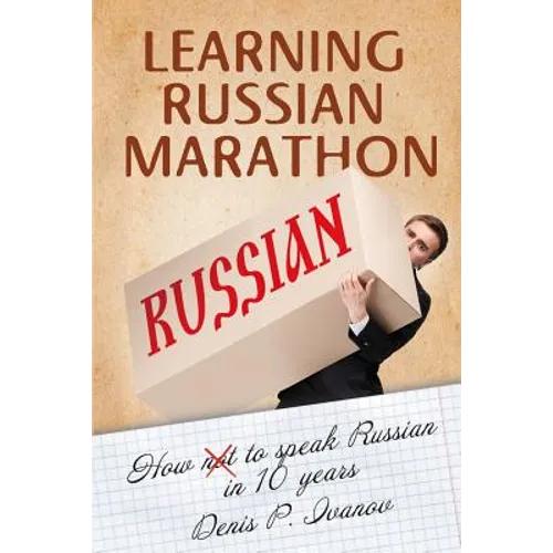 Learning Russian Marathon: How to Speak Russian in 10 Years - Paperback