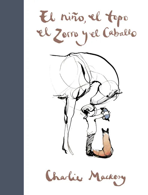 El Niño, El Topo, El Zorro Y El Caballo / The Boy, the Mole, the Fox and the Horse - Hardcover