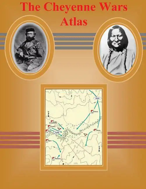 The Cheyenne Wars Atlas - Paperback