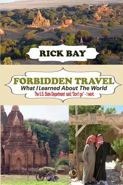 Forbidden Travel: What I Learned About The World: The U.S. State Department said, 