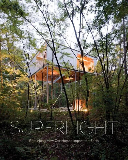 Superlight: Rethinking How Our Homes Impact the Earth - Hardcover
