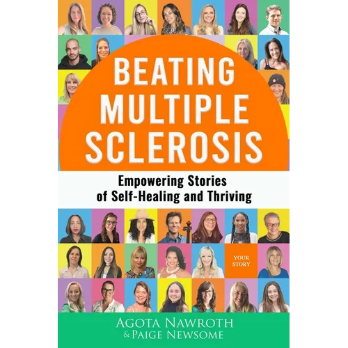 Beating Multiple Sclerosis: Empowering Stories of Self-Healing and Thriving - Paperback