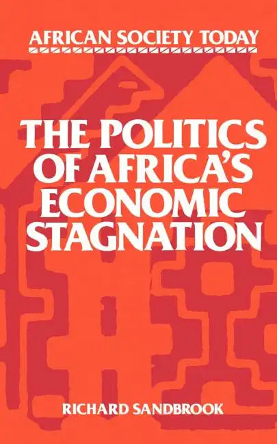 The Politics of Africa's Economic Stagnation - Paperback