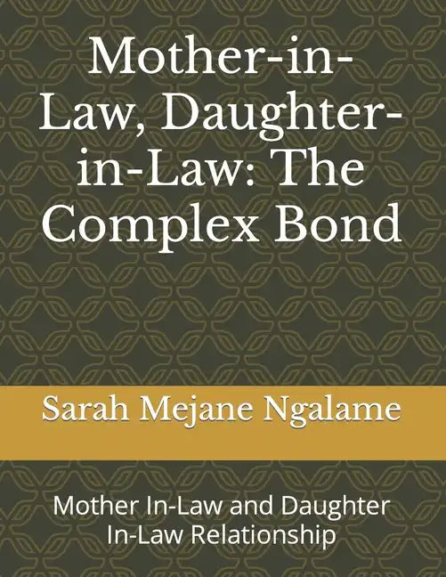 Mother-in-Law, Daughter-in-Law: The Complex Bond: Mother In-Law and Daughter In-Law Relationship - Paperback