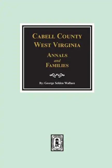 Cabell County, West Virginia Annals and Families. - Paperback