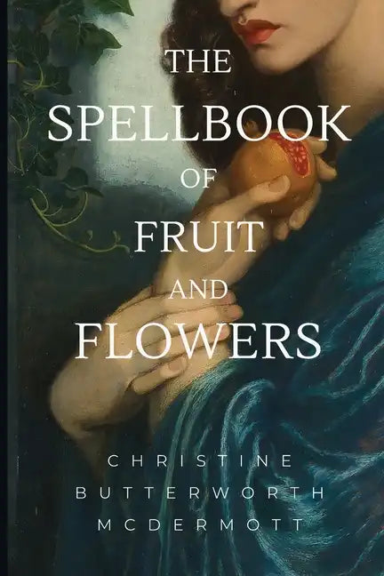 The Spellbook of Fruit and Flowers - Paperback