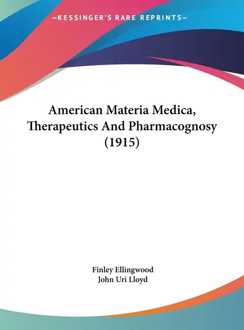 American Materia Medica, Therapeutics and Pharmacognosy (1915) - Hardcover