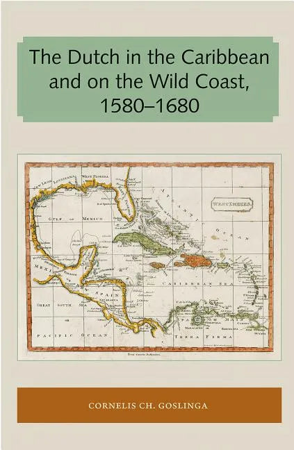 The Dutch in the Caribbean and on the Wild Coast 1580-1680 - Paperback
