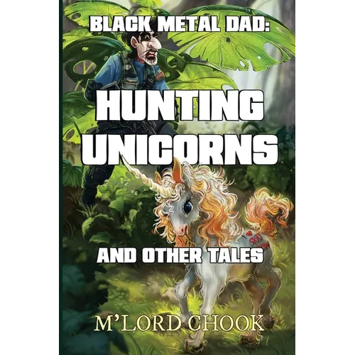Black Metal Dad: Hunting Unicorns and other Tales - Paperback