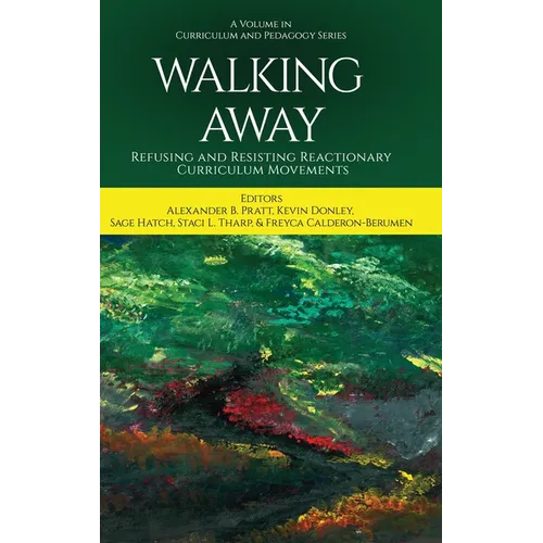 Walking Away: Refusing and Resisting Reactionary Curriculum Movements - Hardcover