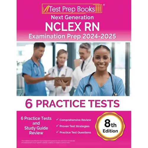Next Generation NCLEX RN Examination Prep 2024-2025: 6 Practice Tests and Study Guide Review [8th Edition] - Paperback