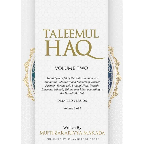 Taleemul Haq: VOLUME TWO - Aqaaid (Beliefs) of the Ahlus Sunnah wal Jamaa'ah, Masaa'il and Sunnats of Zakaat, Fasting, Taraaweeh, I' - Paperback